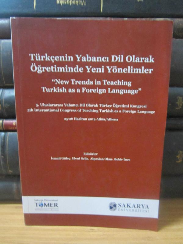 Türkçenin Yabancı Dil Olarak Öğretiminde Yeni Yönelimler [5.Uluslararası Yabancı Dil Olarak Türkçe Öğretimi Kongresi, 25-26 Haziran 2019]