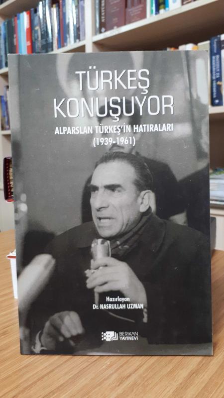 Türkeş Konuşuyor Alparslan Türkeş'in Hatıraları (1939-1961)