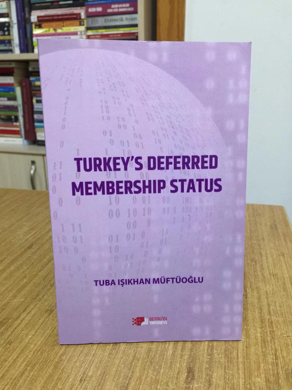 Turkey's Deferred Membership Status - Tuba Işıkhan Müftüoğlu