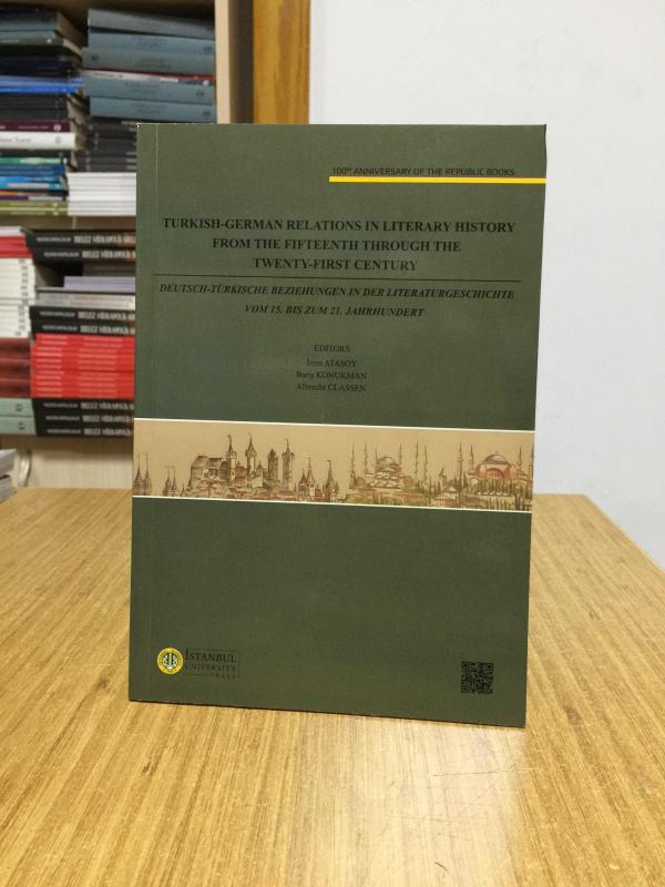 Turkish-German Relations in Literary History From The Fifteenth Through The Twenty-First Century