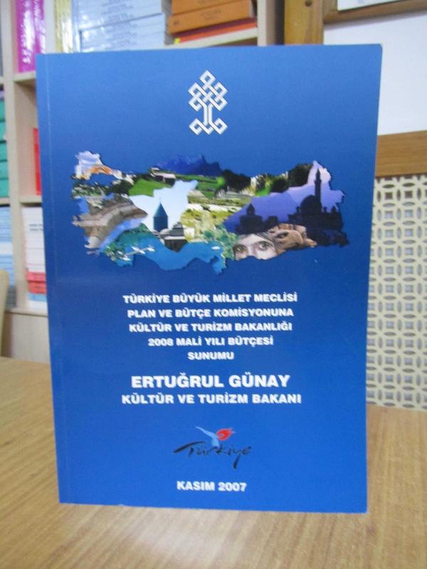 Türkiye Büyük Millet Meclisi Plan ve Bütçe Komisyonuna Kültür ve Turizm Bakanlığı 2008 Mali Yılı Bütçesi Sunumu / Kasım 2007