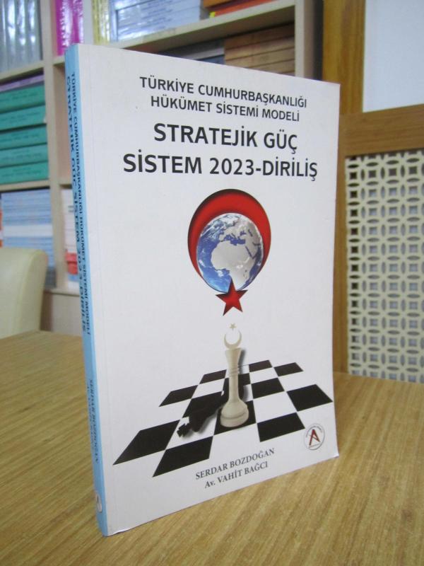 Türkiye Cumhurbaşkanlığı Hükümet Sistemi Modeli Stratejik Güç Sistem 2023 Diriliş - Serdar Bozdoğan & Av. Vahit Bağcı