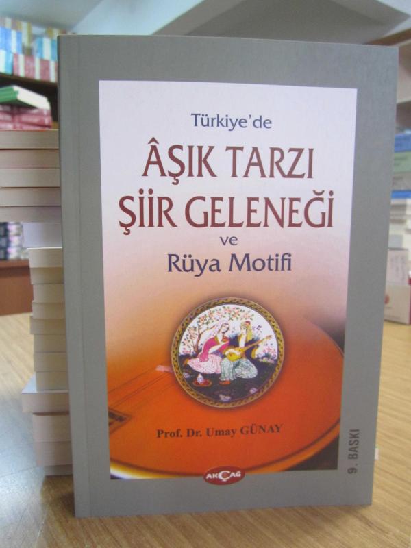Türkiye'de Aşık Tarzı Şiir Geleneği ve Rüya Motifi - Prof. Dr. Umay Günay [9.Baskı]