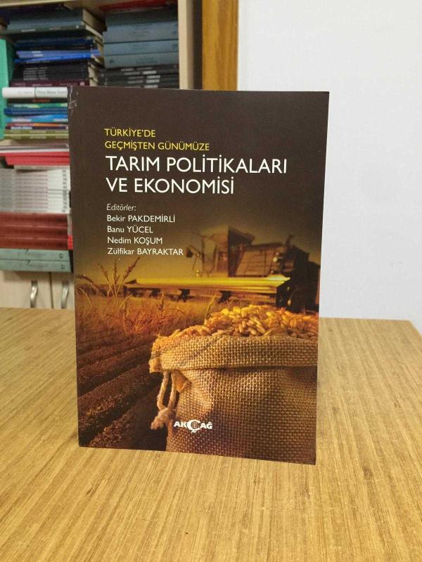 Türkiye'de Geçmişten Günümüze Tarım Politikaları ve Ekonomisi