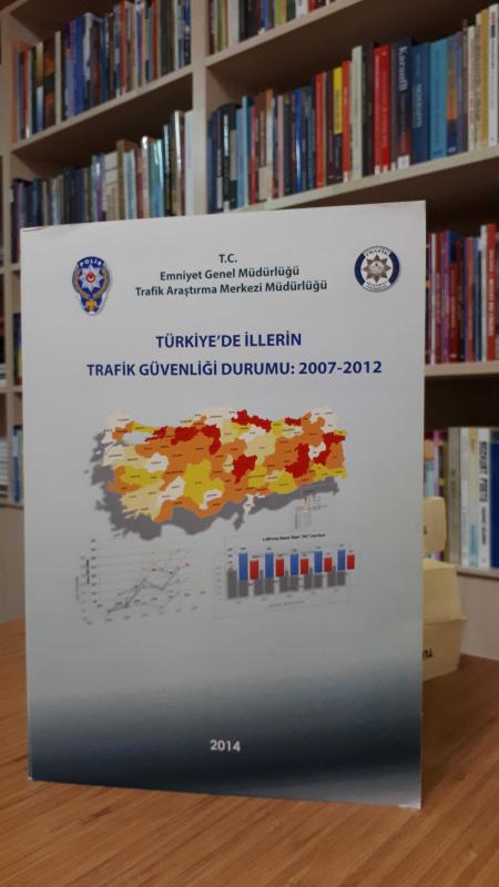 Türkiye'de İllerin Trafik Güvenliği Durumu: 2007 - 2012
