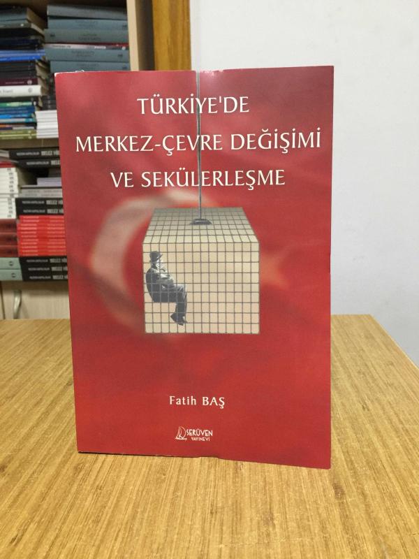 Türkiye'de Merkez - Çevre Değişimi ve Sekülerleşme