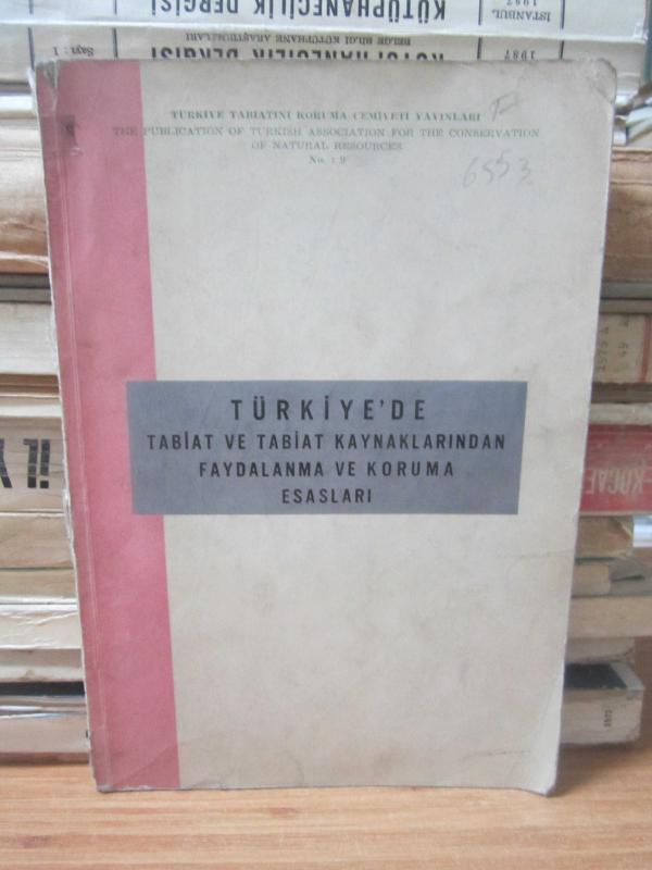 Türkiye'de Tabiat ve Tabiat Kaynaklarından Faydalanma ve Koruma Esasları