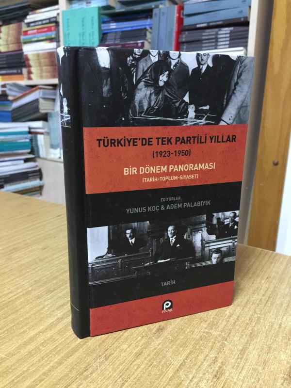 Türkiye'de Tek Partili Yıllar (1923 - 1950) Bir Dönem Panoraması (Tarih - Toplum - Siyaset) (Ciltli)