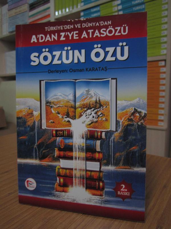 Türkiye'den ve Dünya'dan A'dan Z'ye Atasözü - Sözün Özü -  Osman Karataş