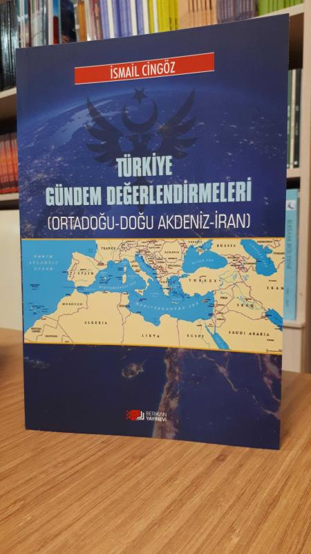 Türkiye Gündem Değerlendirmeleri (Ortadoğu - Doğu Akdeniz - İran)