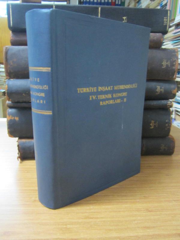 Türkiye İnşaat Mühendisliği IV Teknik Kongre Raporları II