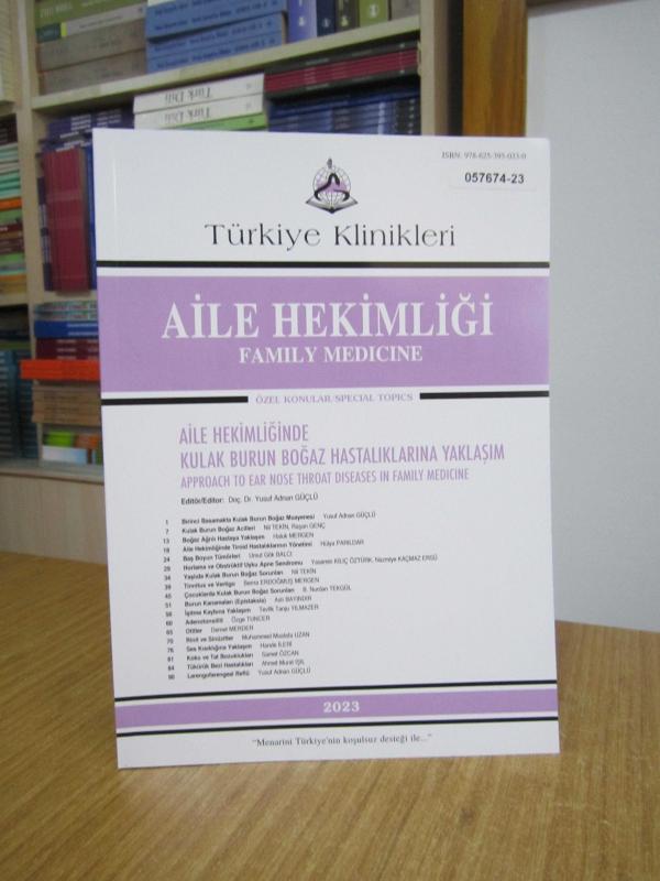 Türkiye Klinikleri Aile Hekimliği / Aile Hekimliğinde Kulak Burun Boğaz Hastalıklarına Yaklaşım 2023 - Editör: Prof. Dr. Yusuf Adnan Güçlü
