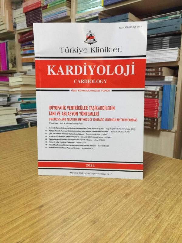 Türkiye Klinikleri Kardiyoloji / İdiyopatik Ventriküler Taşikardilerin Tanı ve Ablasyon Yöntemleri 2023