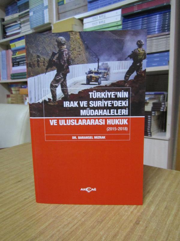 Türkiye'nin Irak ve Suriye'deki Müdahaleleri ve Uluslararası Hukuk (2015-2018) - Dr. Baransel Mızrak