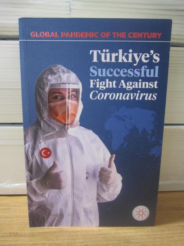 Türkiye's Successful Fight Against Coronavirus Global Pandemic of The Century - Published by Turkish Presidency Directorate of Communications 2021