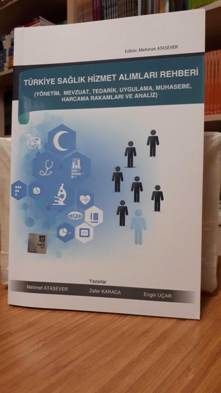 Türkiye Sağlık Hizmet Alımları Rehberi (Yönetim, Mevzuat, Tedarik, Uygulama, Muhasebe, Harcama Rakamları ve Analiz)