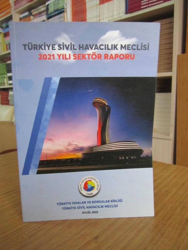 Türkiye Sivil Havacılık 2021 Yılı Sektör Raporu / Türkiye Sivil Havacılık Meclisi Eylül 2022