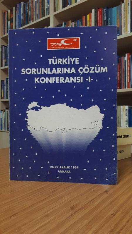 Türkiye Sorunlarına ÇözümKonferansı -I-