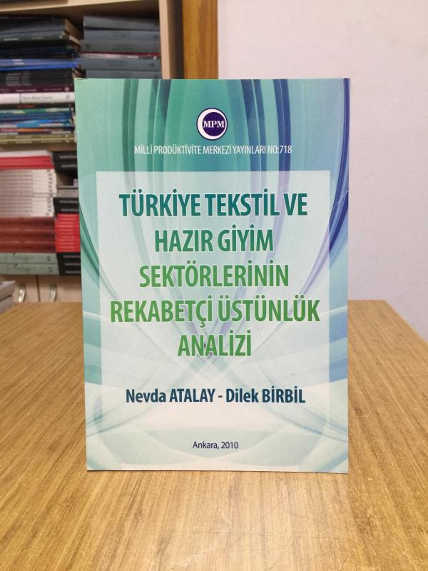 Türkiye Tekstil ve Hazır Giyim Sektörlerinin Rekabetçi Üstünlük Analizi - Nevda Atalay & Dilek Birbil
