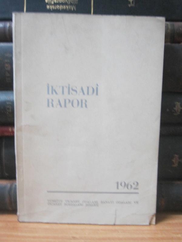 Türkiye Ticaret Odaları Sanati Odaları ve Ticaret Borsaları Birliği - İktisadi Rapor 1962