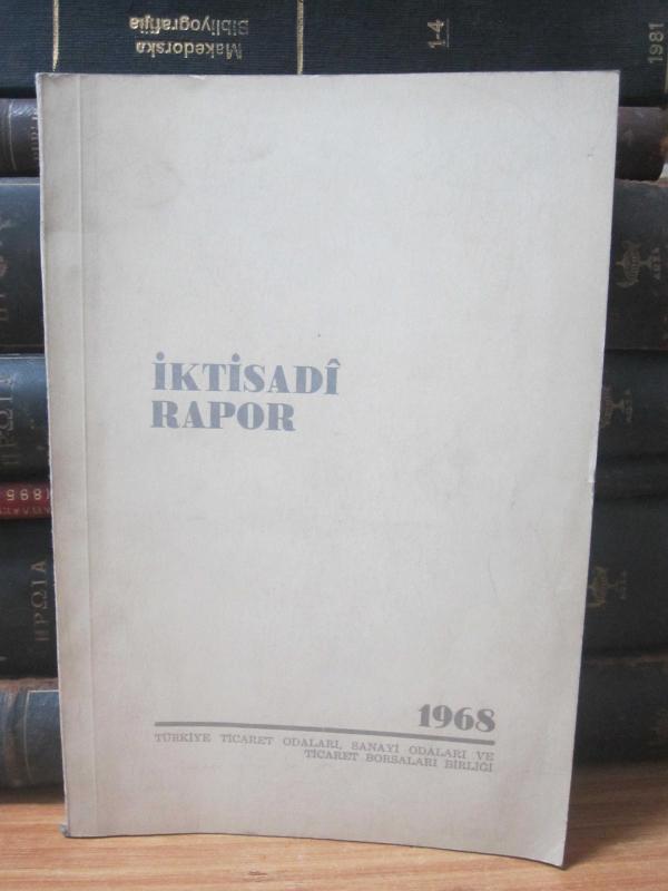 Türkiye Ticaret Odaları Sanati Odaları ve Ticaret Borsaları Birliği - İktisadi Rapor 1968