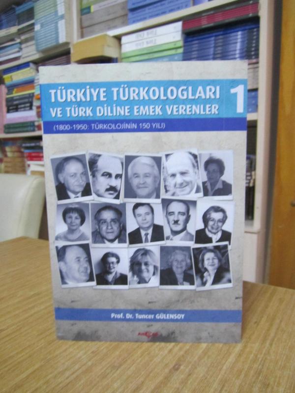 Türkiye Türkologları ve Türk Diline Emek Verenler 1 1800-1950 Türkolojinin 150 Yılı
