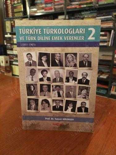 Türkiye Türkologları ve Türk Diline Emek Verenler 2 (1951-1961)