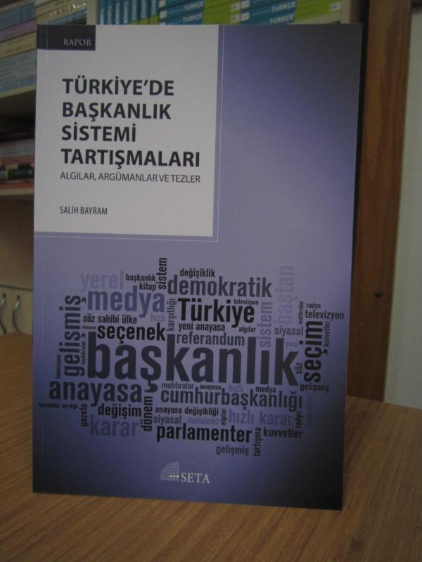 Türkiyede Başkanlık Sistemi Tartışmaları Algılar, Argümanlar ve Tezler