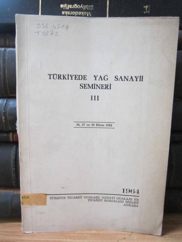 Türkiyede Yağ Sanayii Semineri III - 26 - 27 ve 28 Ekim 1964