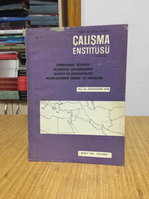 Türkiyenin İktisadi ve Sosyal Gelişmesinde İşgücü ve Prodüktivite Meselelerinin Önemi ve Tesirleri - Doç. Dr. Sabahaddin Zaim