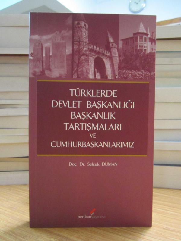 Türklerde Devlet Başkanlığı Başkanlık Tartışmaları ve Cumhurbaşkanlarımız