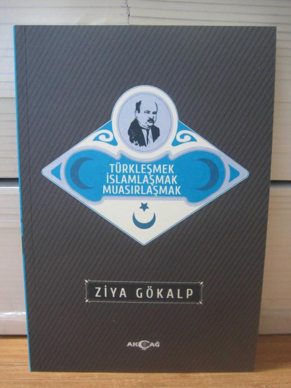 Türkleşmek İslamlaşmak Muasırlaşmak - Ziya Gökalp (2021) [6.Baskı]