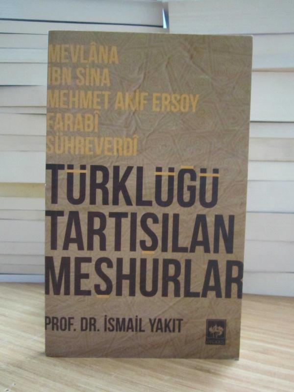 Türklüğü Tartışılan Meşhurlar - Prof. Dr. İsmail Yakıt