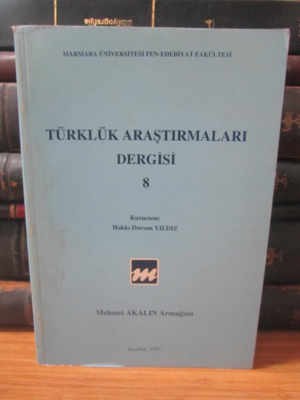 Türklük Araştırmaları Dergisi - Sayı 8 - Mehmet Akalın Armağanı - Yıl 1997 - Marmara Üniversitesi Fen-Edebiyat Fakültesi