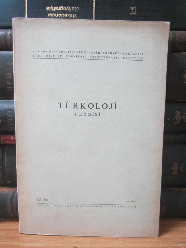 Türkoloji Dergisi IV.Cilt 1.Sayı - Yıl 1972 (Ankara Üniversitesi DTCF Türk Dili ve Edebiyatı Araştırmaları Enstitüsü)