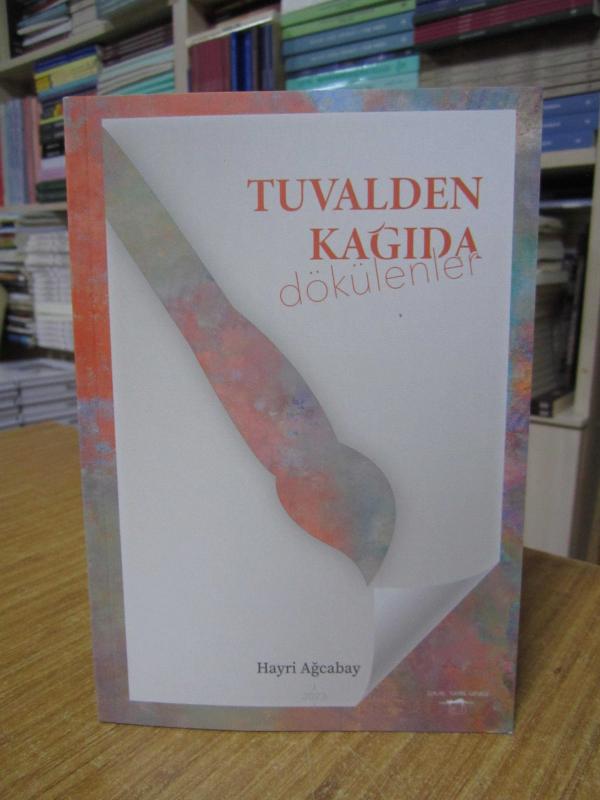 Tuvalden Kağıda Dökülenler - Hayri Ağcabay