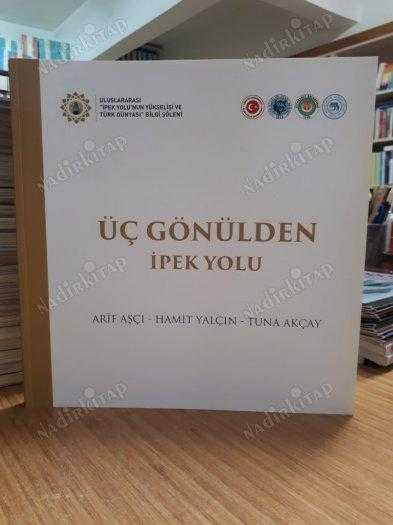 Üç Gönülden İpek Yolu Uluslararası İpek Yolu'nun Yükselişi ve Türk Dünyası Bilgi Şöleni - Arif Aşçı & Hamit Yalçın & Tuna Akçay