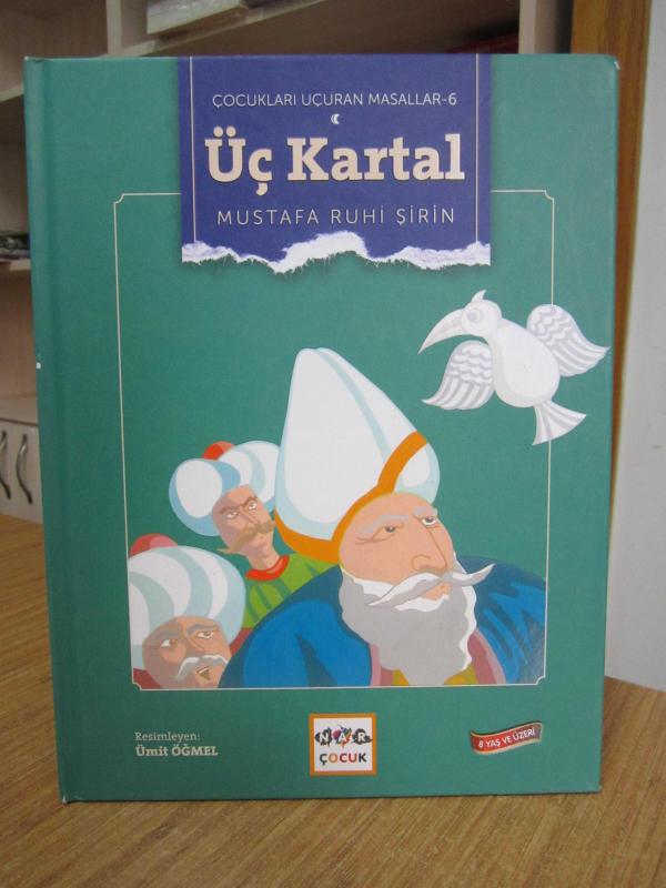 Üç Kartal - Mustafa Ruhi Şirin / Çocukları Uçuran Masallar 06 [Ciltli]