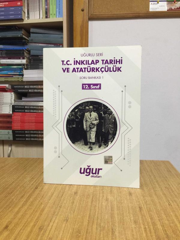 Uğurlu Seri T.C. İnkılap Tarihi ve Atatürkçülük Soru Bankası 1 / 12.Sınıf
