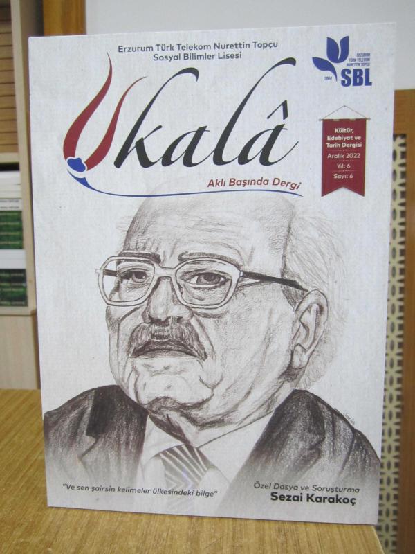 Ukala Dergisi - Sayı 6 - Aralık 2022 [ Özel Dosya ve Soruşturma: Sezai Karakoç ] / Erzurum Türk Telekom Nurettin Topçu Sosyal Bilimler Lisesi