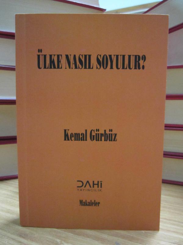 Ülke Nasıl Soyulur? (Makaleler) - Kemal Gürbüz