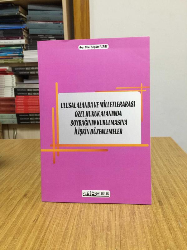 Ulusal Alanda ve Milletlerarası Özel Hukuk Alanında Soybağının Kurulmasına İlişkin Düzenlemeler Platon Hukuk