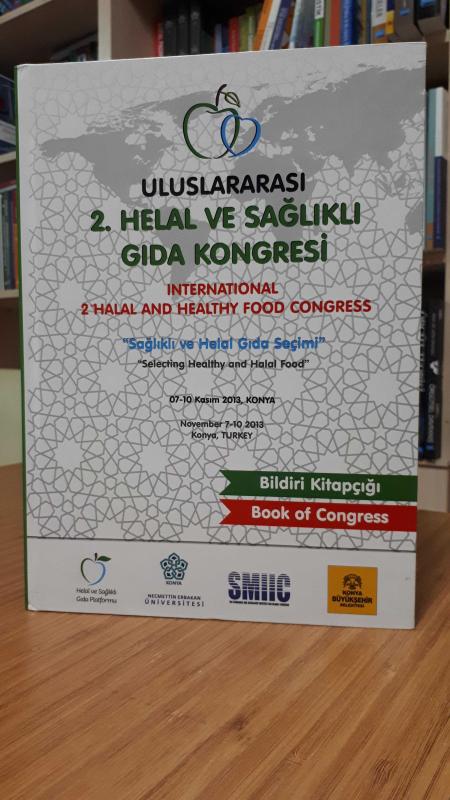 Uluslararası 2. Helal ve Sağlıklı Gıda Kongresi 07-10 Kasım 2013, KONYA Bildiri Kitapçığı (International 2nd Halal and Healthy Food Congress)