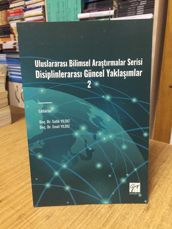Uluslararası Bilimsel Araştırmalar Serisi Disiplinlerarası Güncel Yaklaşımlar 2