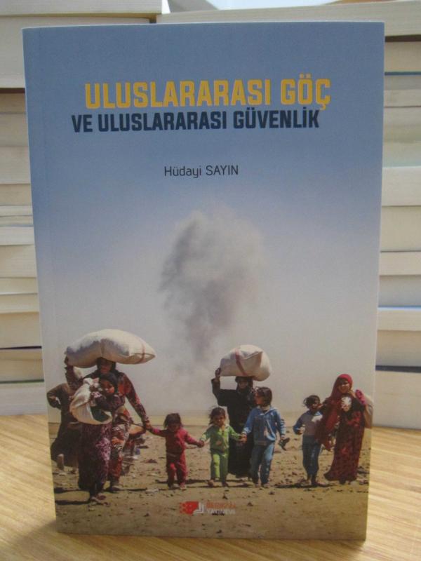 Uluslararası Göç ve Uluslararası Güvenlik - Hüdayi Sayın