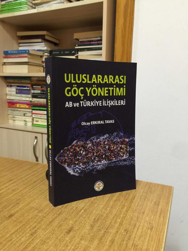Uluslararası Göç Yönetimi AB ve Türkiye İlişkileri - Olcay Erkıral Tavas