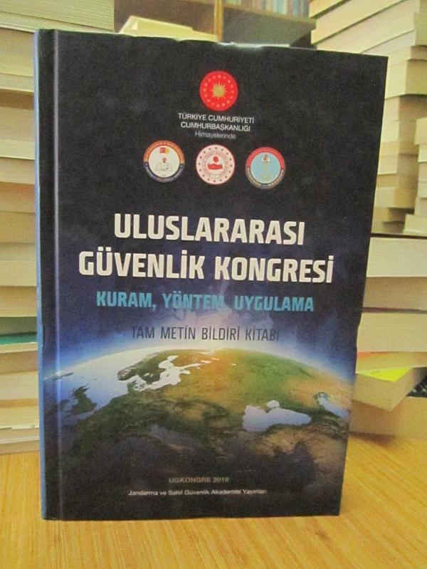 Uluslararası Güvenlik Kongresi - Kuram, Yöntem, Uygulama Tam Metin Bildiri Kitabı (UGKONGRE 2019)