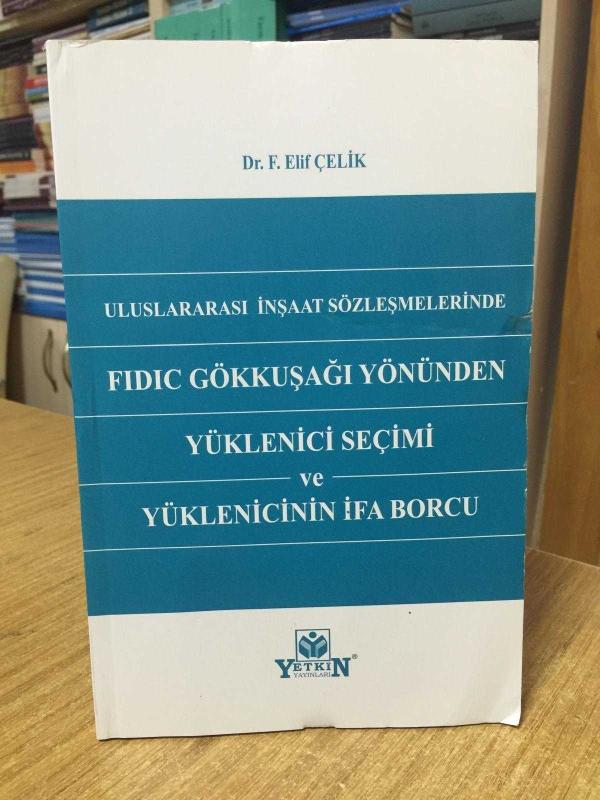 Uluslararası İnşaat Sözleşmelerinde FIDIC Gökkuşağı Yönünden Yüklenici Seçimi ve Yüklenicinin İfa Borcu