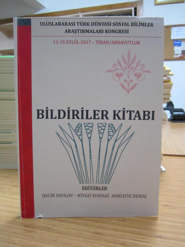 Uluslararası Türk Dünyası Sosyal Bilimler Araştırmaları Kongresi Bildiriler Kitabı (11-15 Eylül 2017, Tiran/Arnavutluk) [[CD İlaveli]]