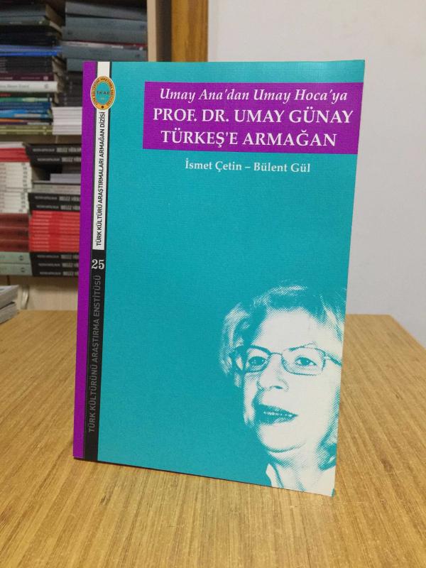 Umay Ana'dan Umay Hoca'ya Prof. Dr. Umay Günay Türkeş'e Armağan